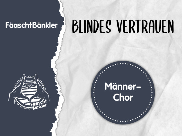 Blindes Vertrauen - Männerchor