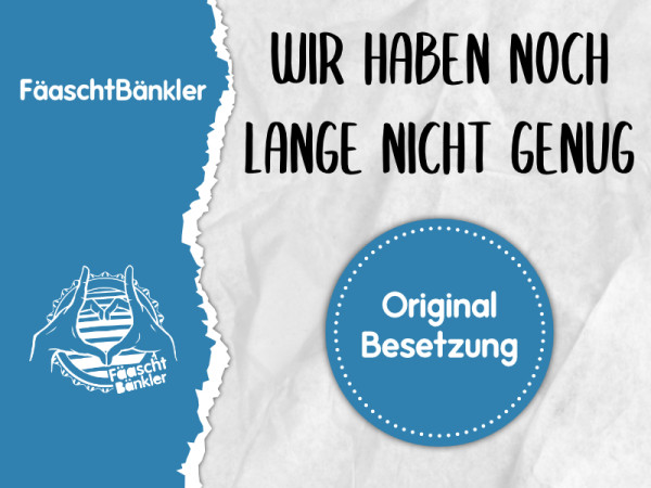 Wir haben noch lange nicht genug - Original